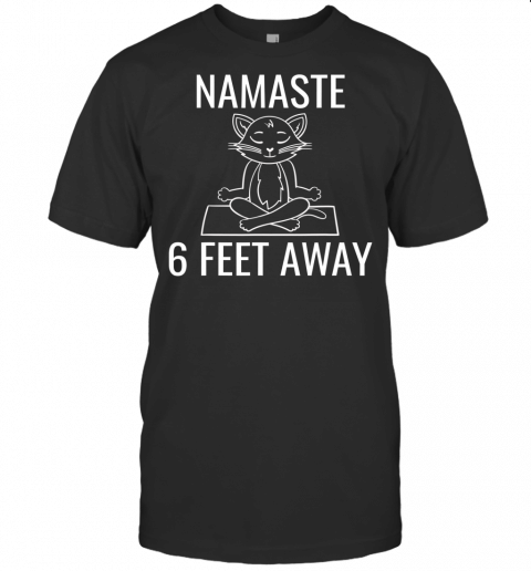 Namaste Six Feet Away Funny Cat Yoga Lover T Shirt