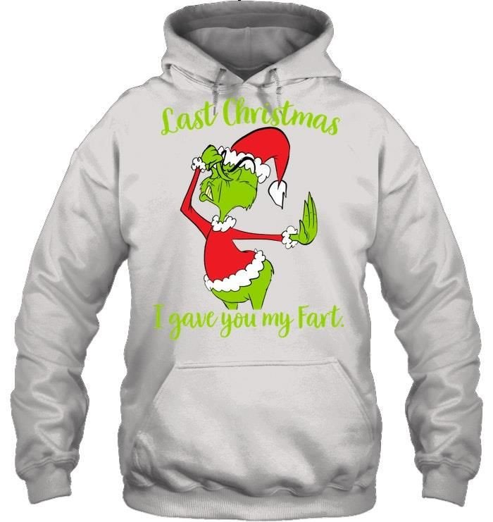 Last Christmas I Gave You My Fart Funny The Grinch Movie Fans Christmas Shirts