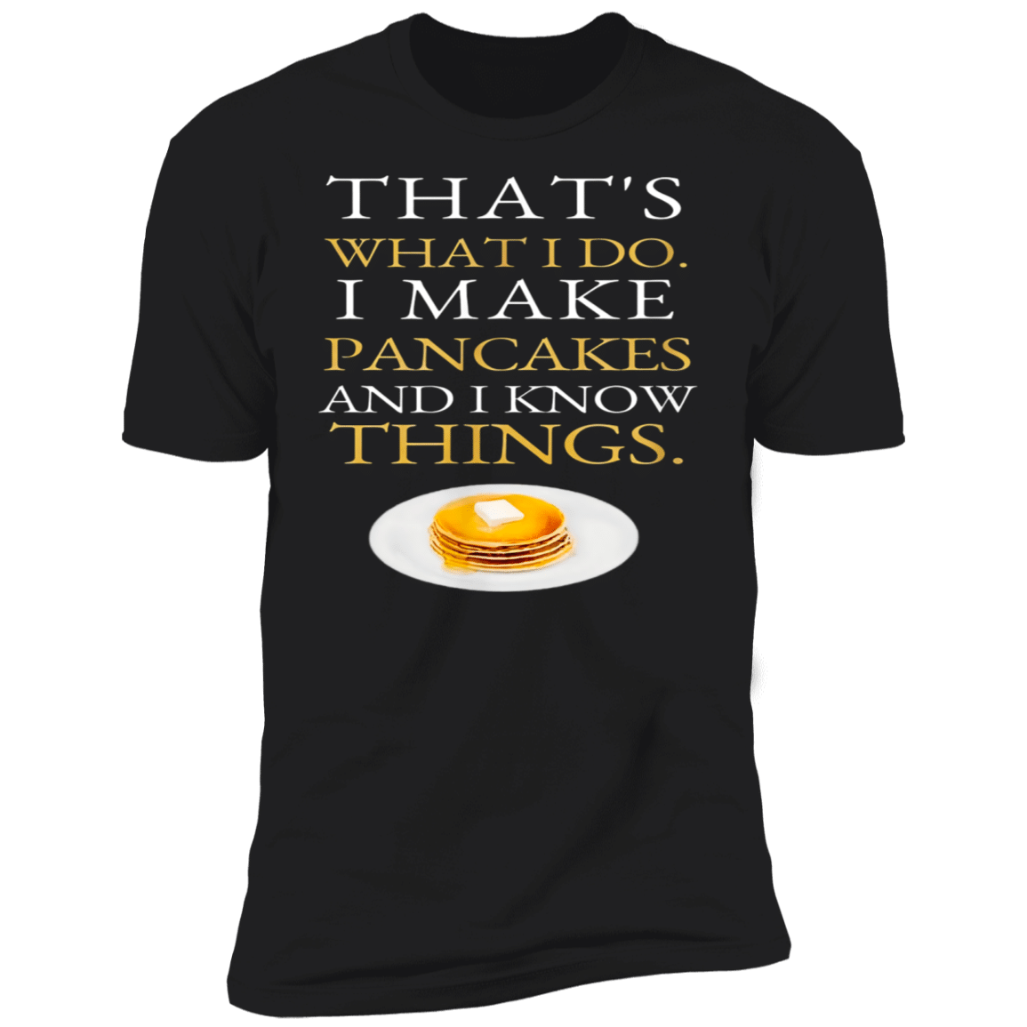 I Make Pancakes And I Know Things Dad Mom Saturday Funny Men’S Premium T-Shirt