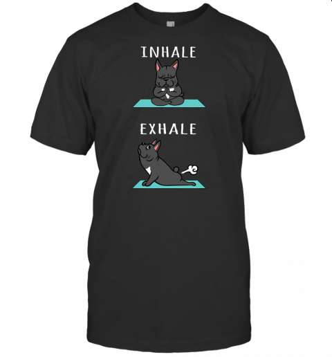 French Bulldog Yoga Inhale Exhale Funny Dog Gift T Shirt