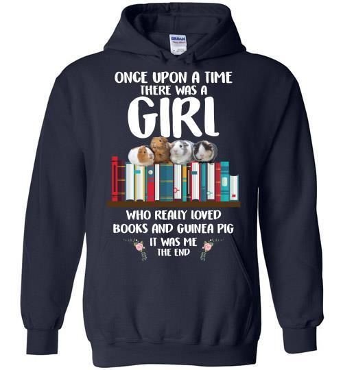 Once Upon A Time There Was A Girl Who Really Loved Books And Guinea Pig It Was Me The End Hoodie