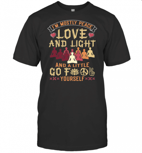 Im Mostly Peace Love And Light Funny Yoga T Shirt