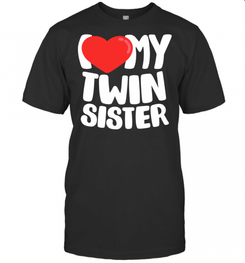 I Love My Twin Sister T Shirt