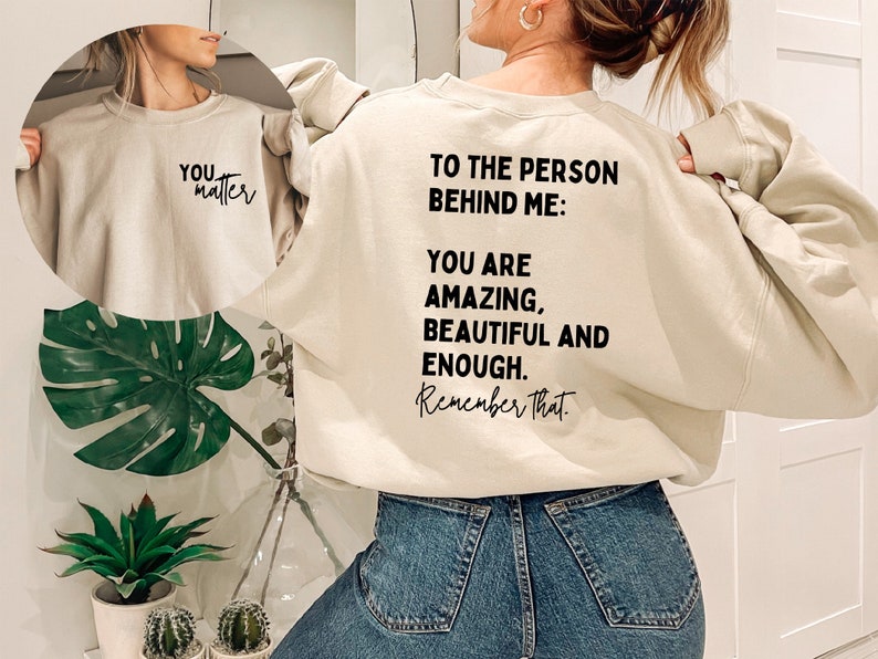 Dear Person Behind Me You Matter Sweatshirt