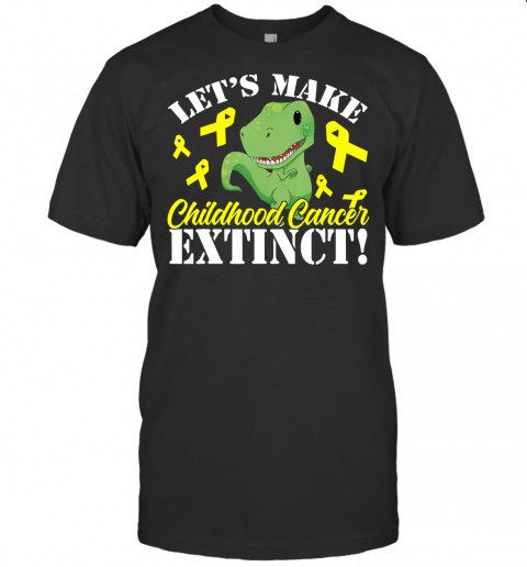 Lets Make Childhood Cancer Extinct Dinosaur T Rex Awareness T Shirt