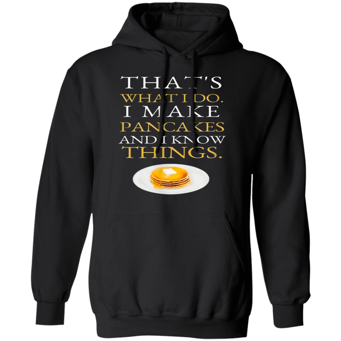 I Make Pancakes And I Know Things Dad Mom Saturday Funny Pullover Hoodie