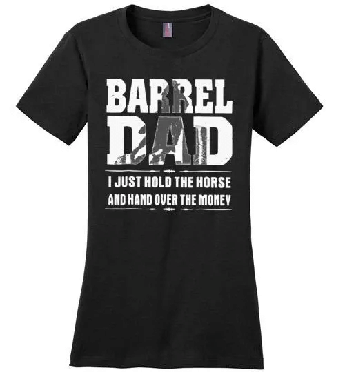 Order Barrel Dad I Just Hold The Horse And Hand Over The Money Ladies Tee