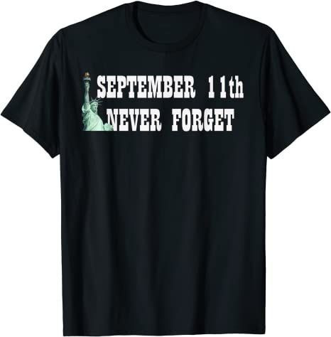 September 11Th 911 9/11 Never Forget Statue Liberty T-Shirt