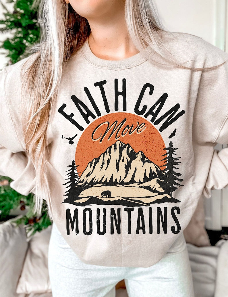 Faith Can Move Mountains Sweatshirt