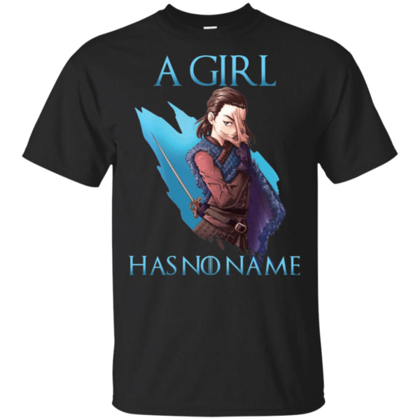 Game Of Thrones Arya Stark A Girl Has No Name Shirt