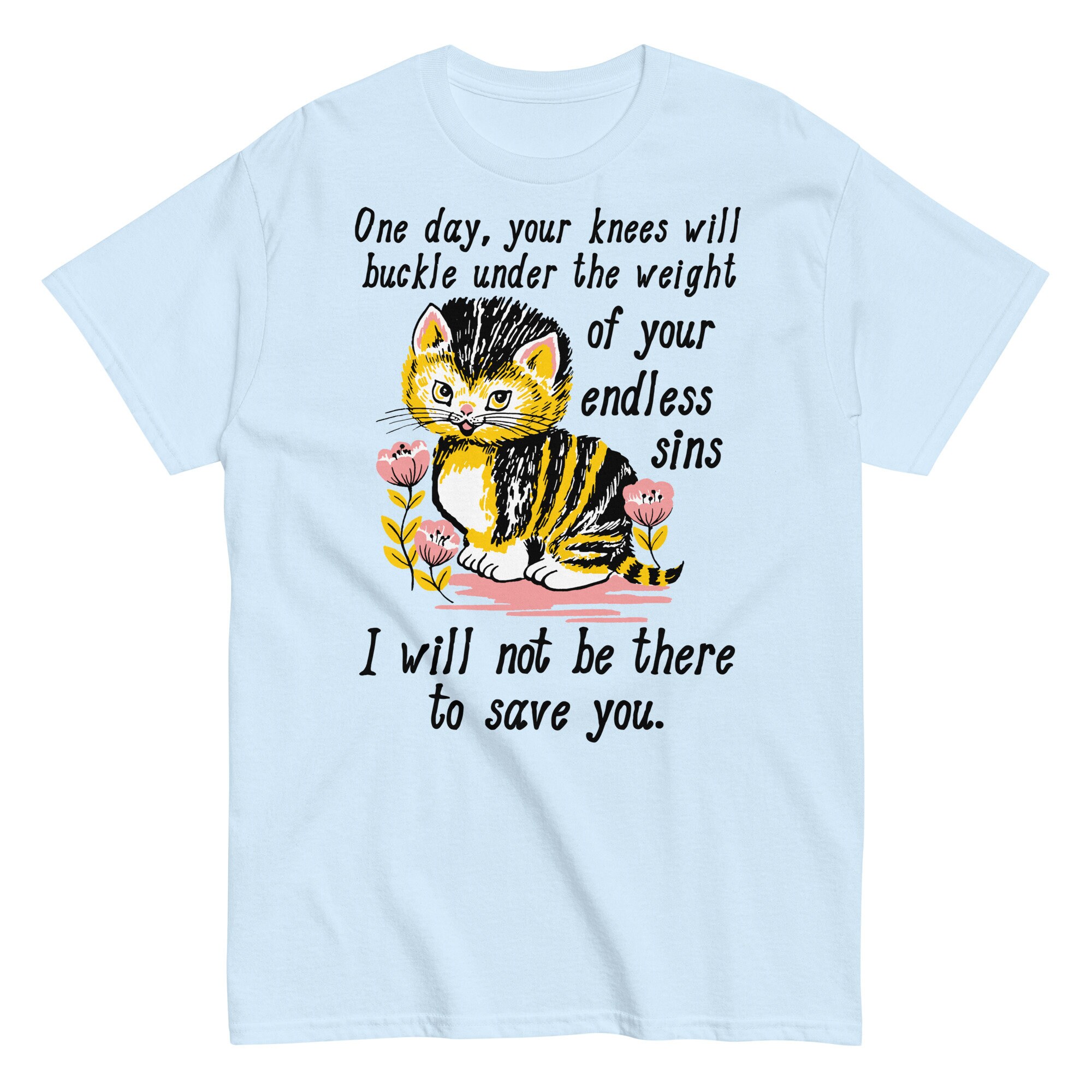 Weight of Your Endless Sins – Kitten, Surreal, Cursed Meme T-Shirt