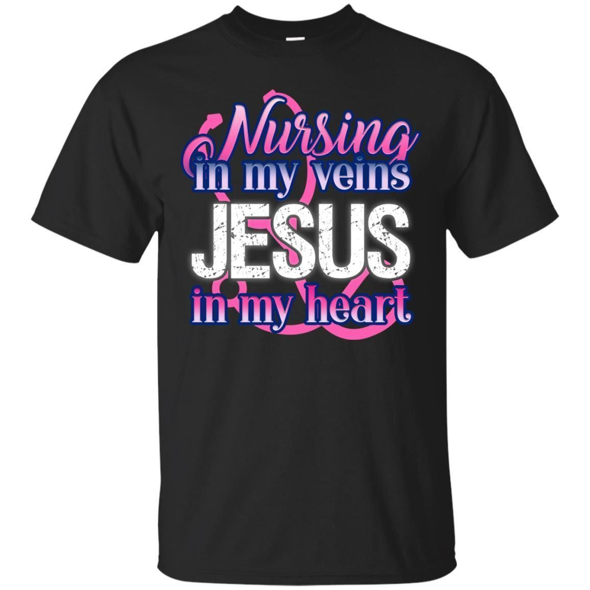 Nursing In My Veins Jesus In My Heart Christian Shirt