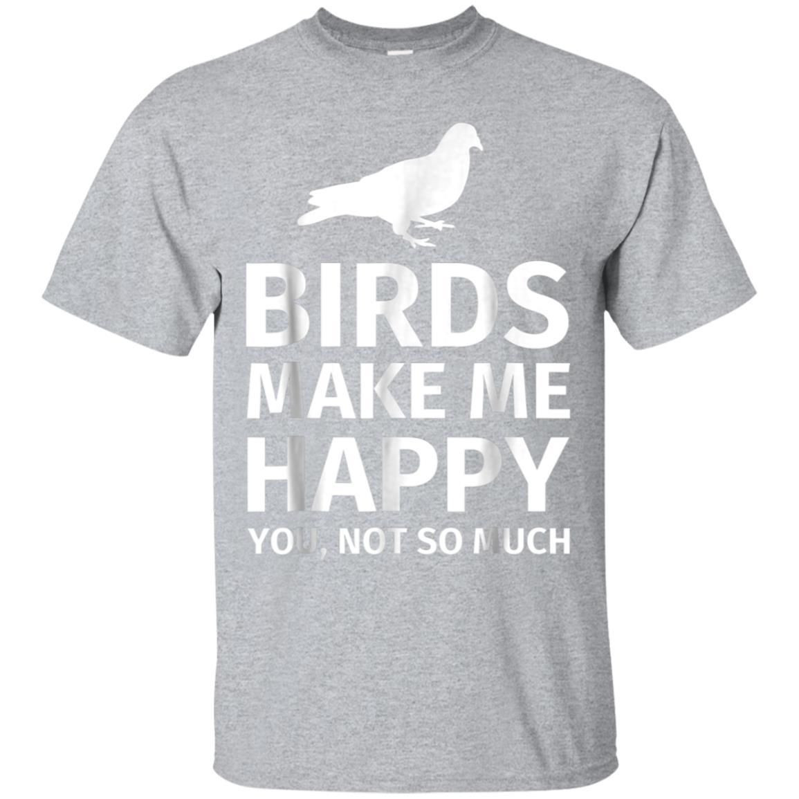 Bird Gifts For Bird Lovers – Funny Make Me Happy T-Shirt