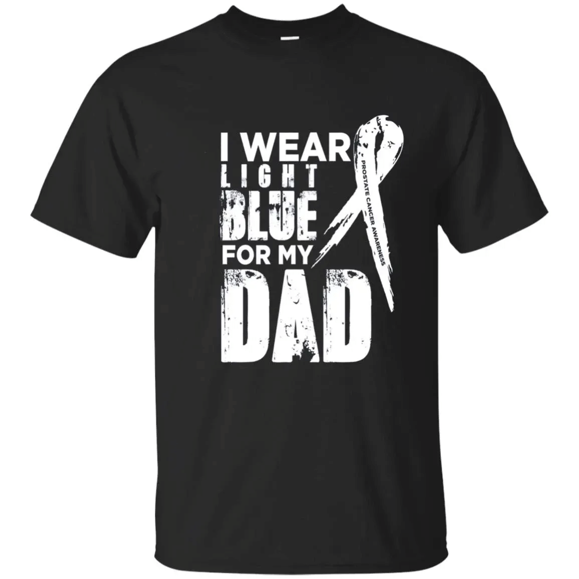 Prostate Cancer T-Shirt I Wear Light Blue For My Dad