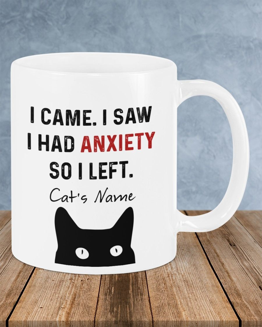 I Came I Saw I Had Anxiety So I Left – Personalizble Mugs