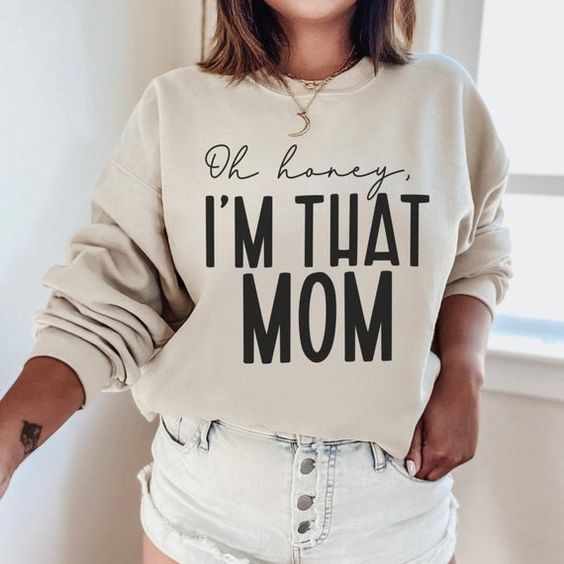 Oh Honey I’m That Mom Sweatshirt