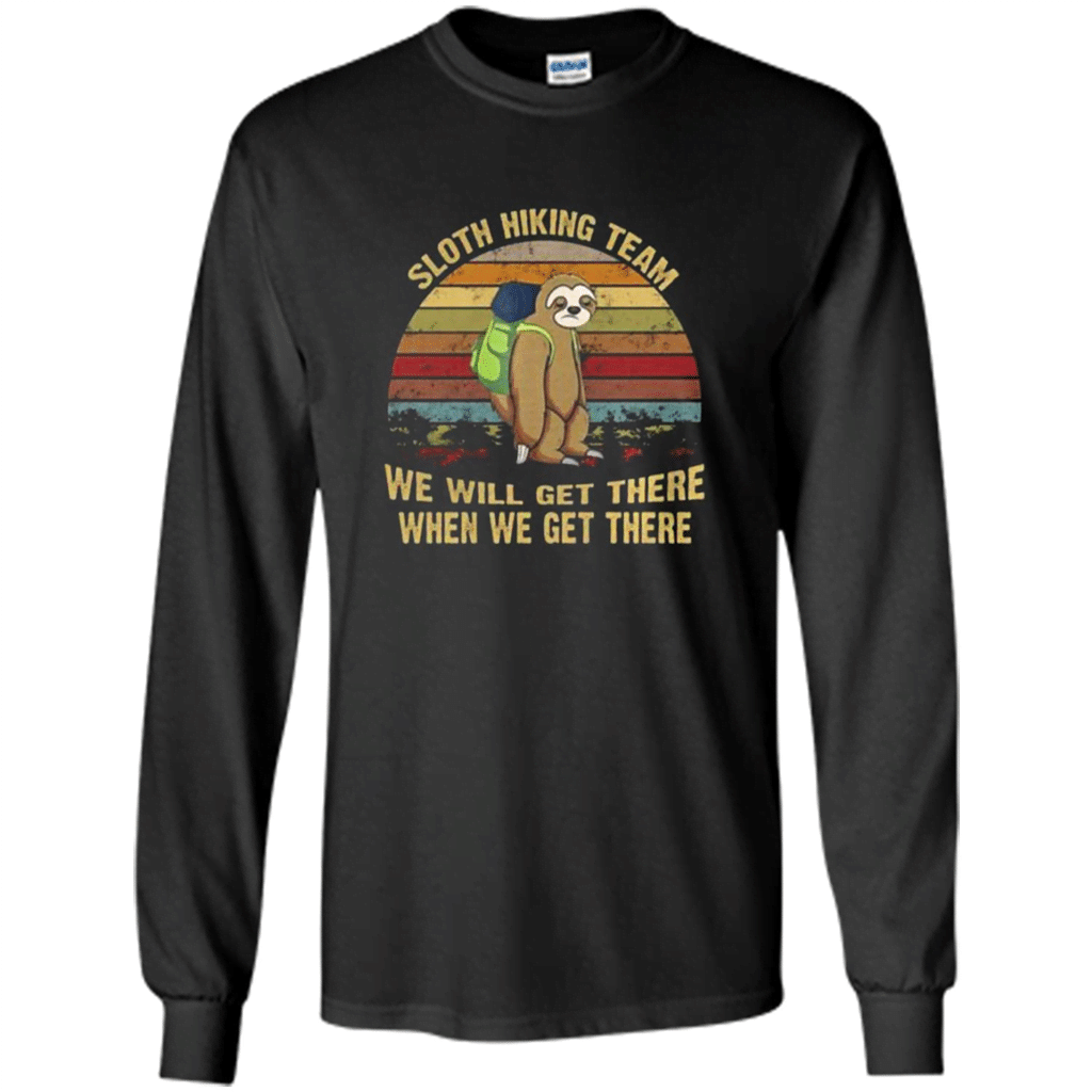 Sloth Hiking Team We Will Get There Shirt – Long Sleeve T-Shirt