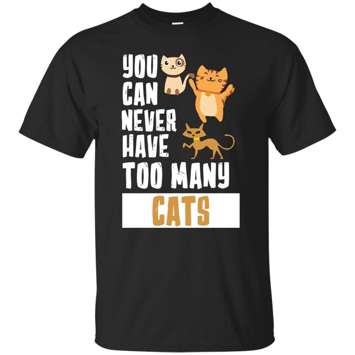 You Can Never Have Too Many Cats Shirt