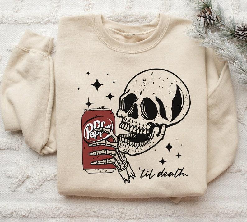 Dr Pepper Death T-shirt Sweatshirt, Dr Pepper Sweatshirt, For Women, Dr Pepper Trending shirt