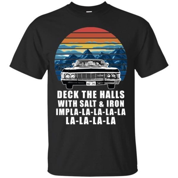 Deck The Halls With Salt Iron Impala-La-La-La Shirt