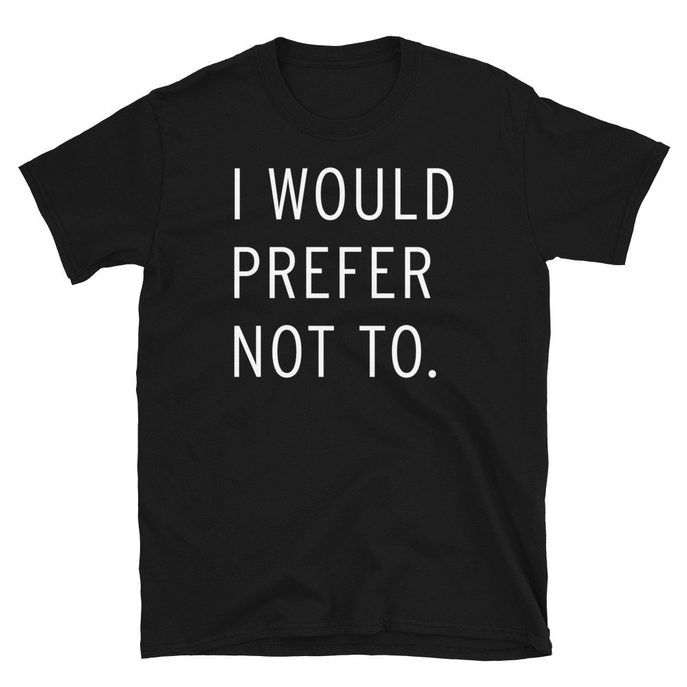 I Would Prefer Not To – Slavoj Å½iÅ¾ek T-Shirt