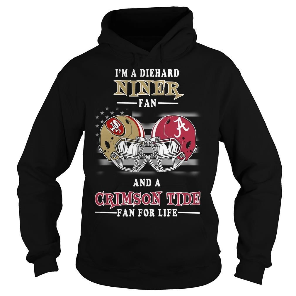 Im A Diehard Niner Fan And An Alabama Crimson Tide Fan For Life Funny Us Football Shirts