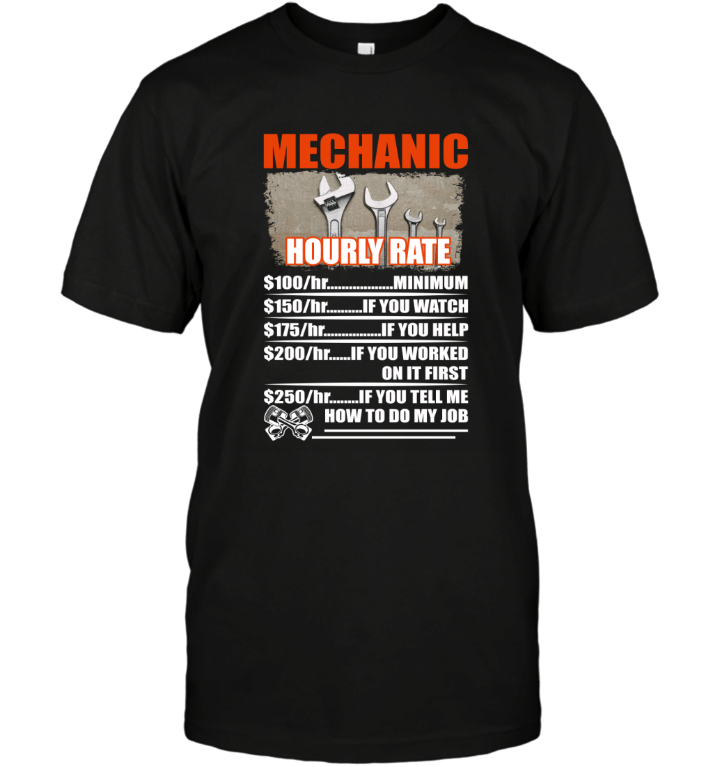 Mechanic Hourly Rate Don_T Tell Me How To Do My Job Funny Shirt T-Shirt