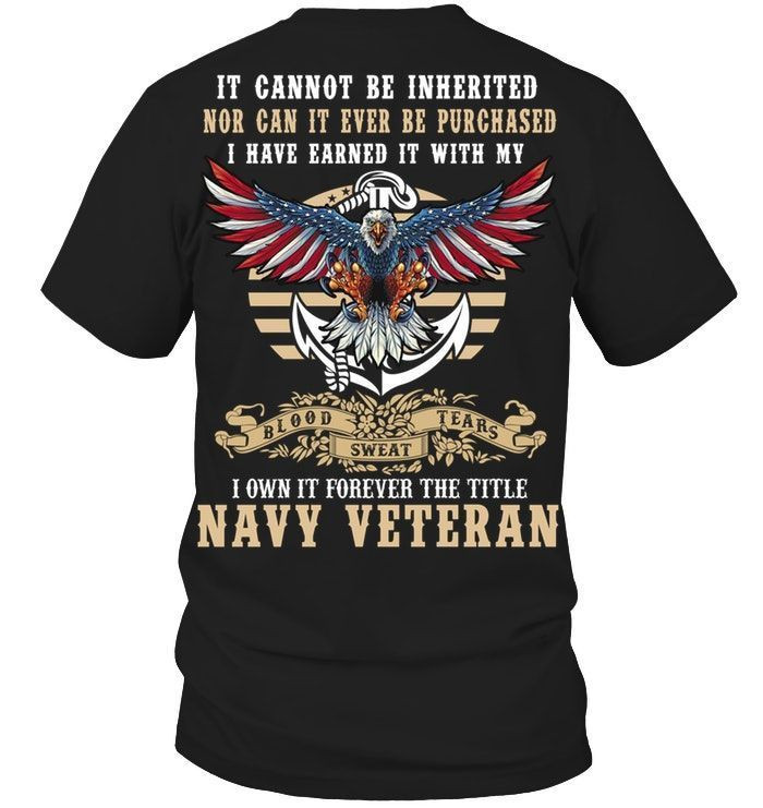 It Cannot Be Inherited Nor Can It Ever Be Purchased I Own It Forever The Title Navy Veteran Shirts