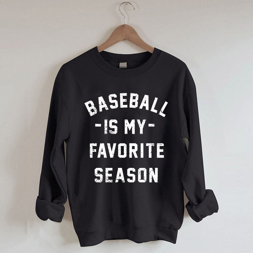 Baseball Is My Favourite Season Sweatshirt