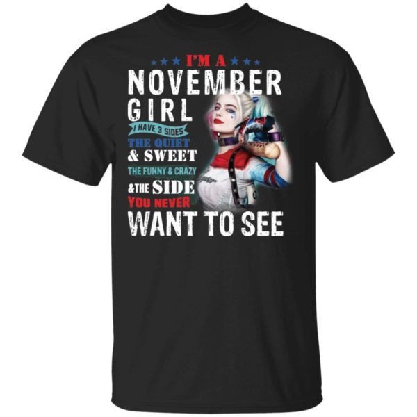 Harley Quinn Im A November Girl I Have 3 Sides The Quiet Sweet Shirt