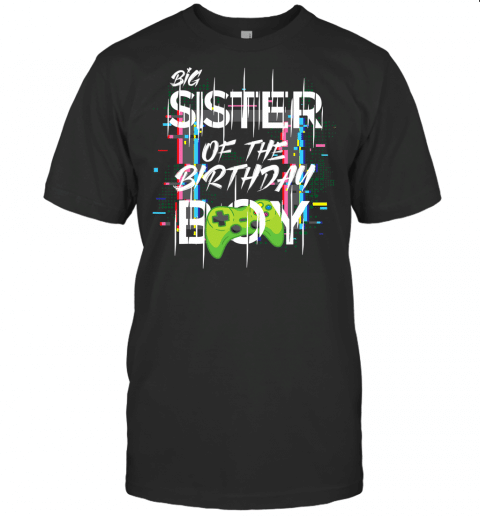 Big Sister Of The Birthday Boy Gamer Matching Family T Shirt