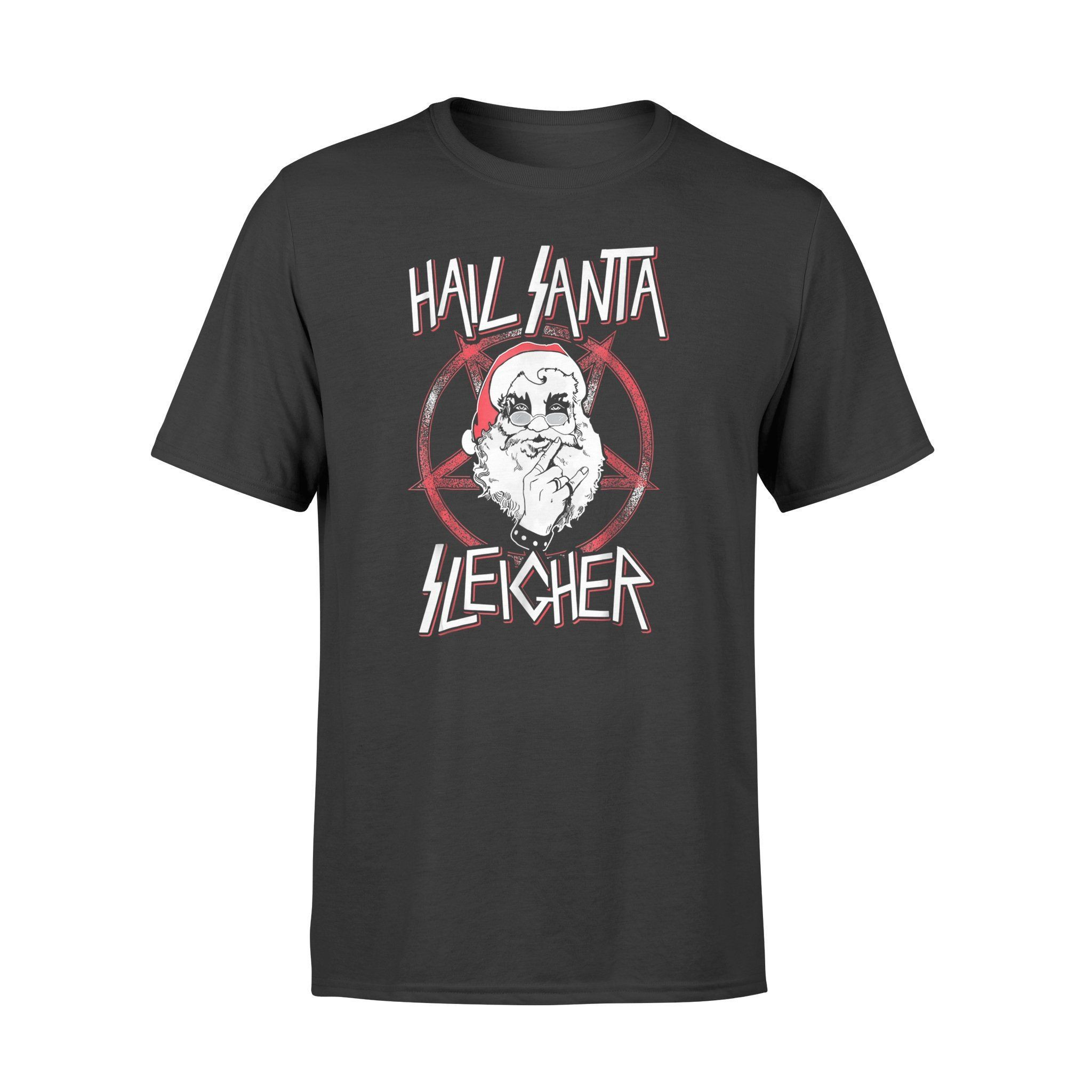 Christmas Sleigher Shirt Hail Santa T-Shirt – Standard T-Shirt