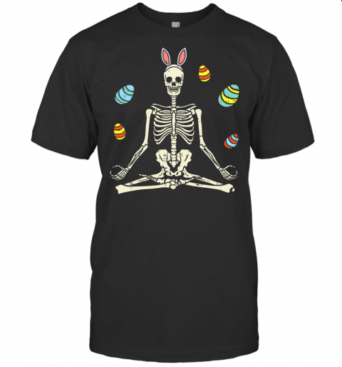 Lotus Skeleton Bunny Ears Eggs Funny Yoga Easter Gift T Shirt