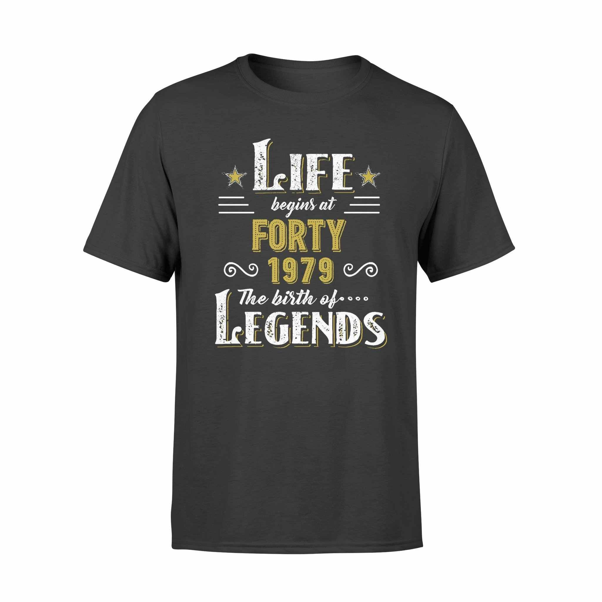 40Th Birthday T-Shirt 1979 The Birth Of Legends Shirt – Standard T-Shirt