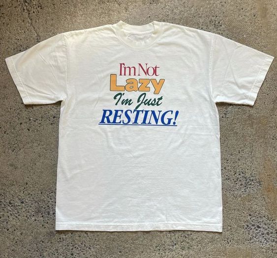 I M Not Lazy I M Just Resting Tshirt