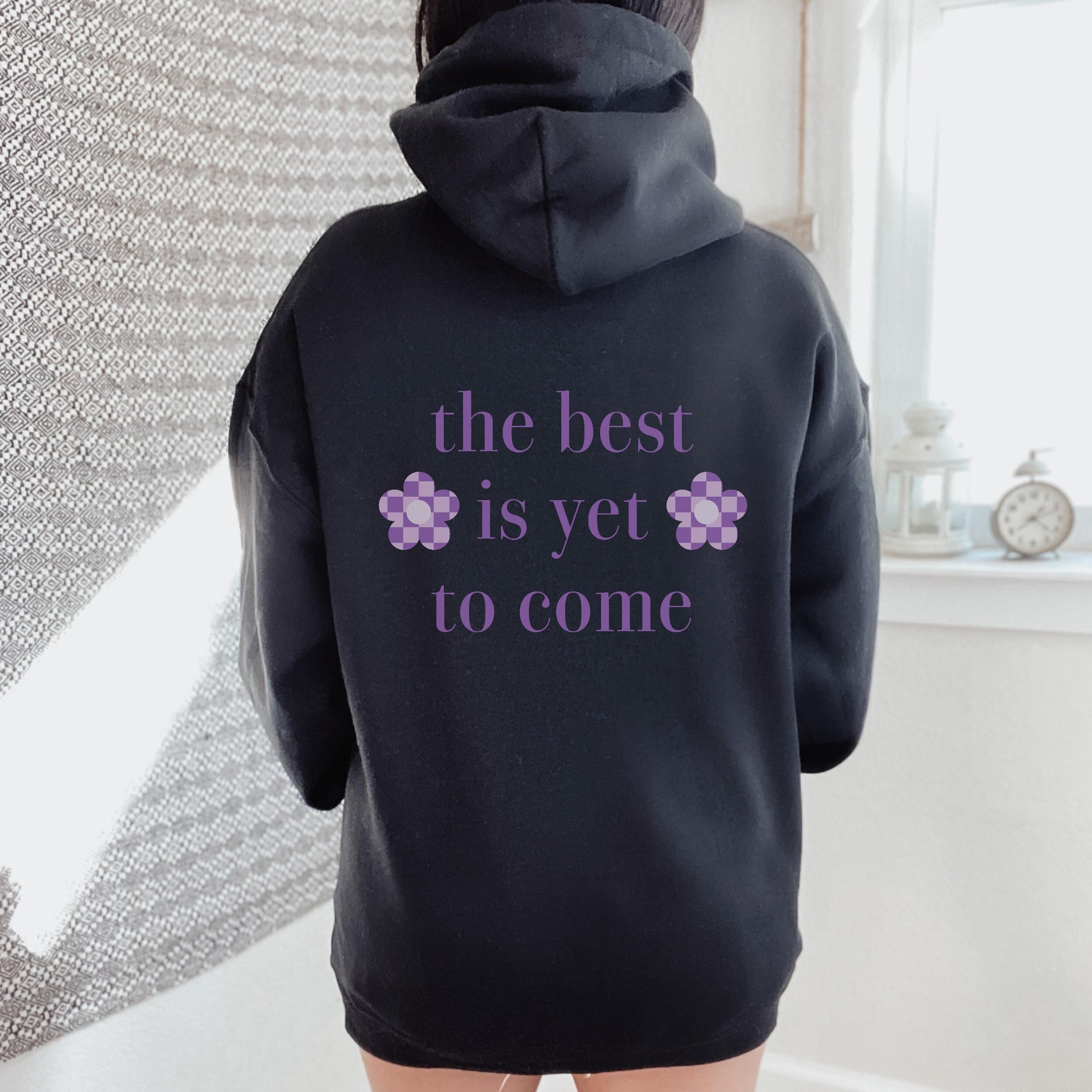 The best is yet to come Hoodie Preppy Sweatshirt Women Trendy Aesthetic Clothes Positive Hoodie Vintage Oversized Hoodie Tumblr VSCO Girl