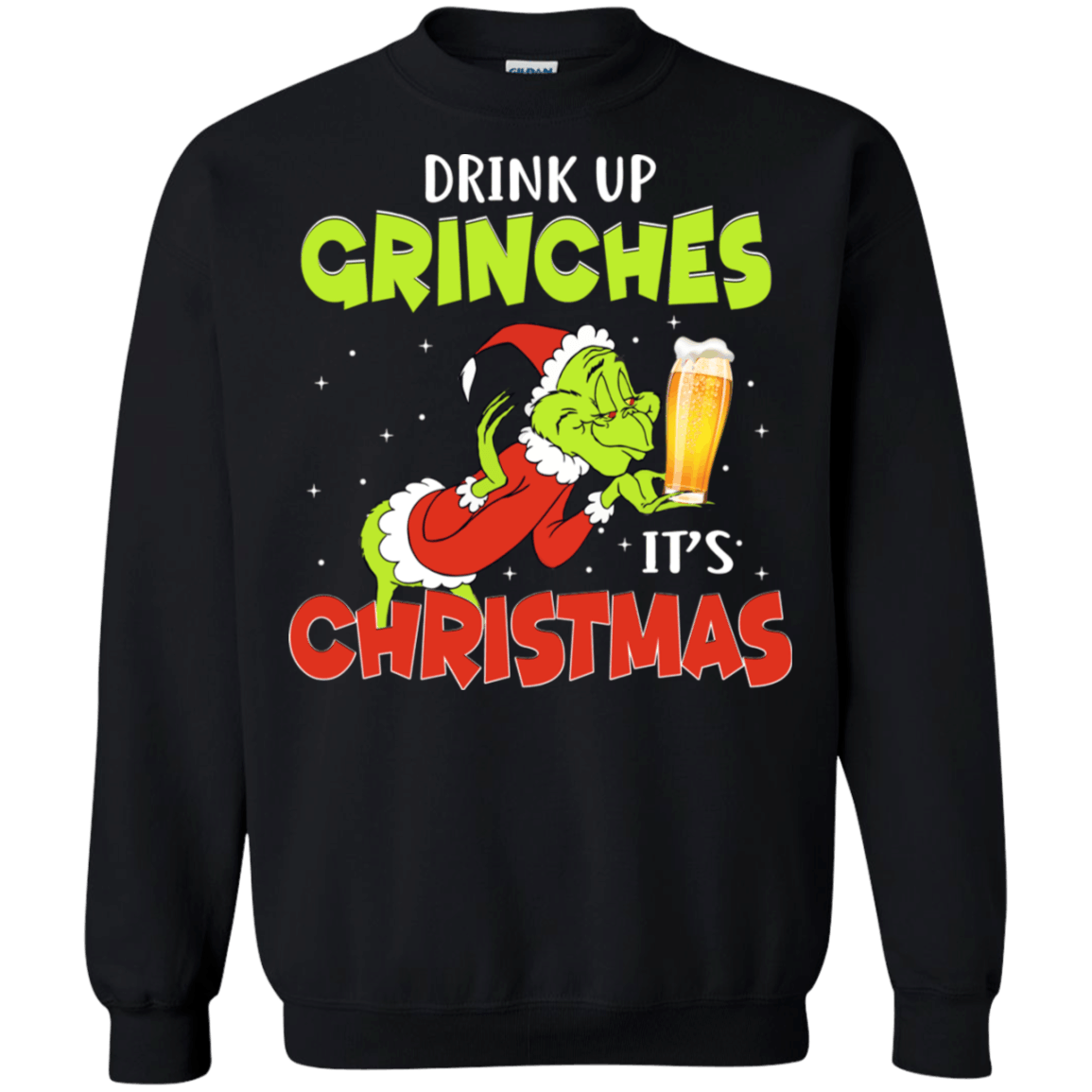 Drink Up Grinches Its Christmas – Merry Xmas Sweatshirt