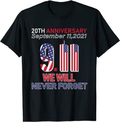 20Th Anniversary 9/11 We Will Never Forget Patriot Day 2021 T-Shirt