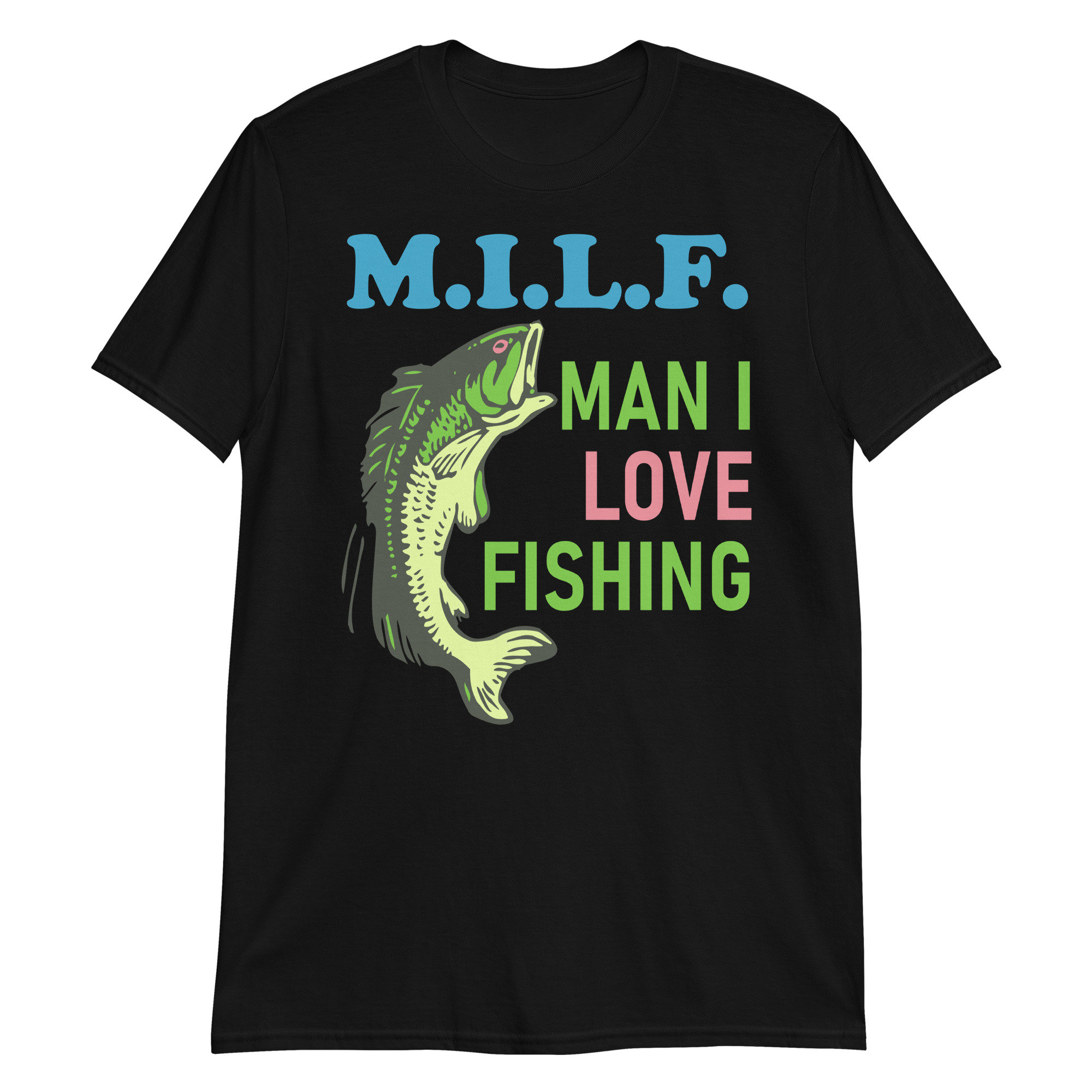 Man I Love Fishing – MILF, Oddly Specific Meme, Fishing T-Shirt