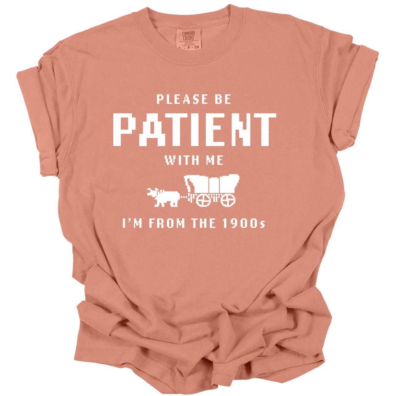 Please Be Patient with Me I’m from the 1900s Shirt, Funny Graphic Shirt Breathable Casual