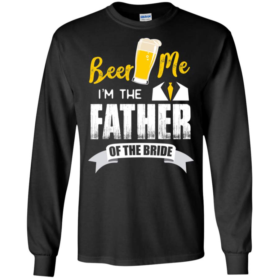 Beer Me Im The Father Of The Bride St Patrick Day LS Sweatshirts