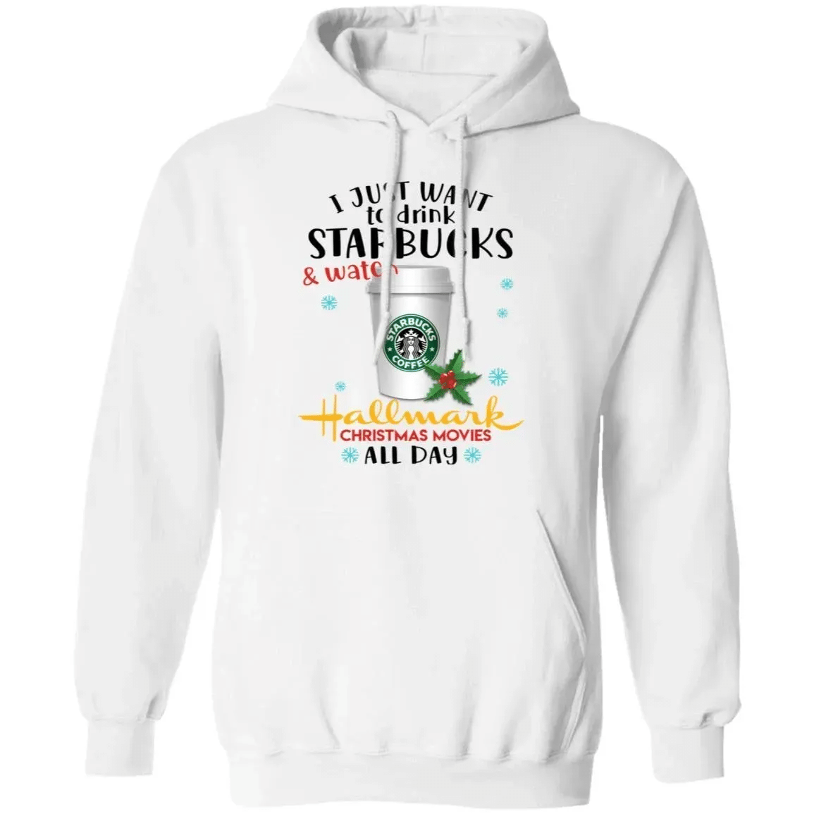 Just Want To Drink Starbucks And Watch Hallmark Hoodie Coffee Xmas Gift Va11