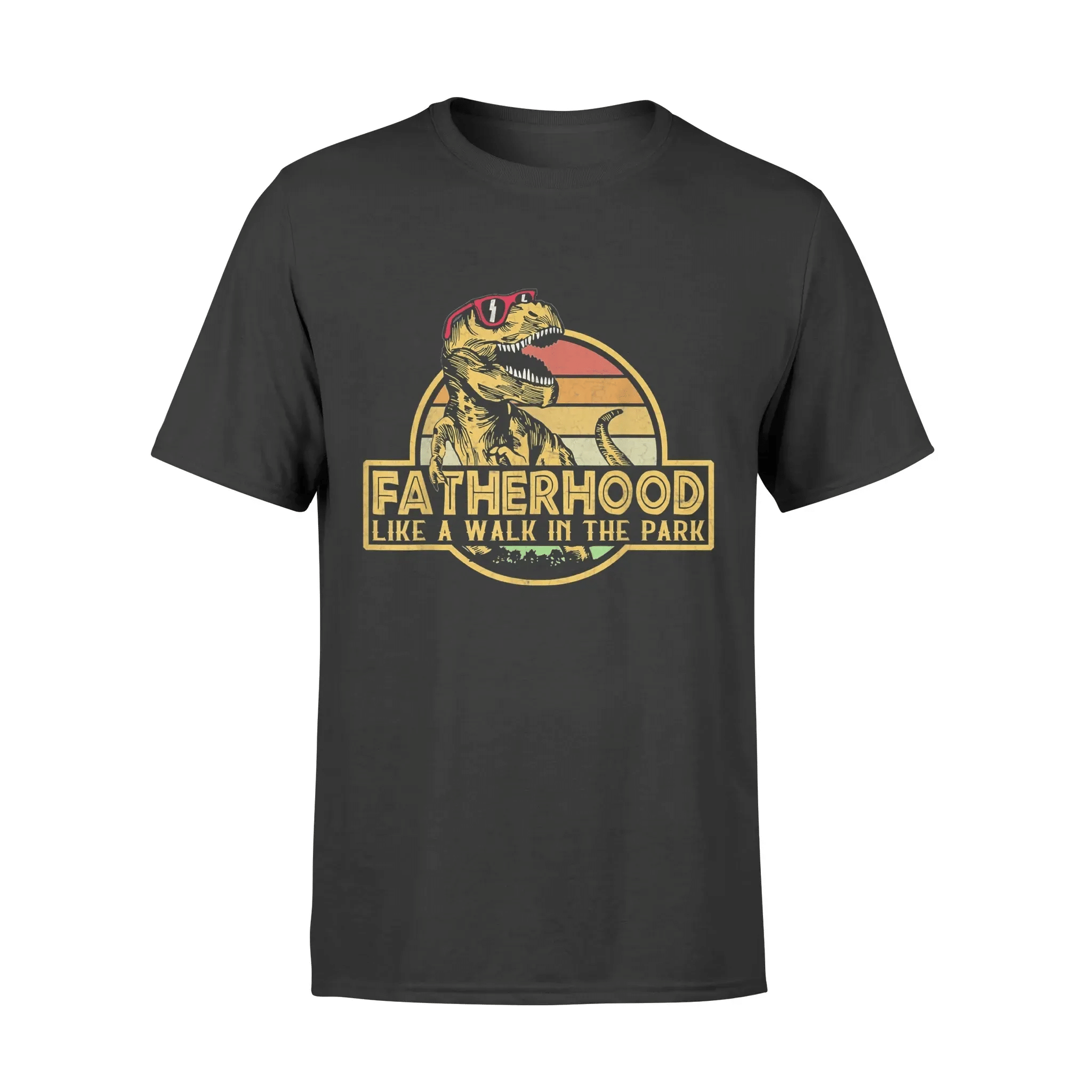 Fatherhood Like A Walk In The Park Fathers Day Dad Gifts T-Shirt – Standard Tee