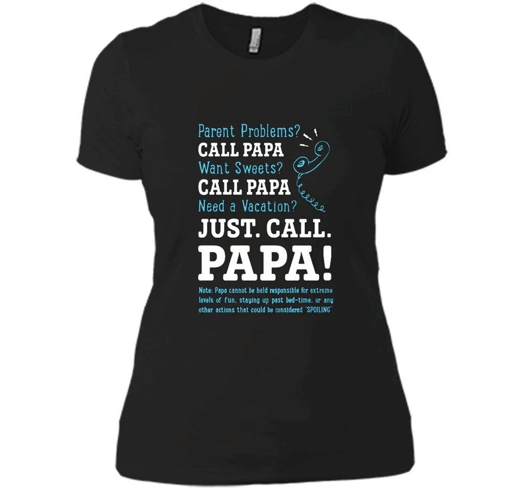 Parent Problems Call Papa Want Sweets Call Papa Need A Vacation T Shirts