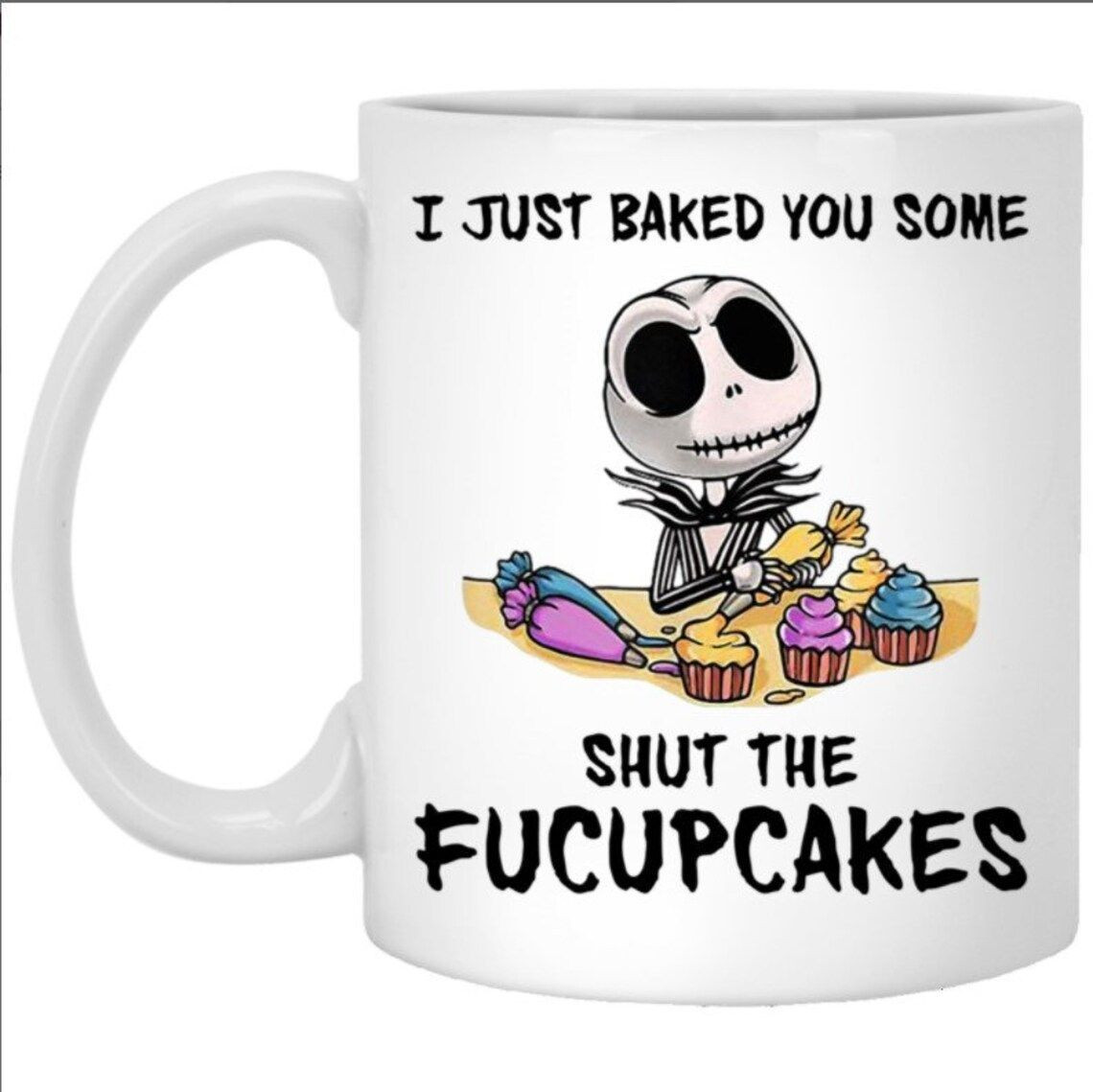 Ja.Ck Sk.Elling.Ton I Just Baked You Some Shut The Fucupcakes Mug Halloween Mug