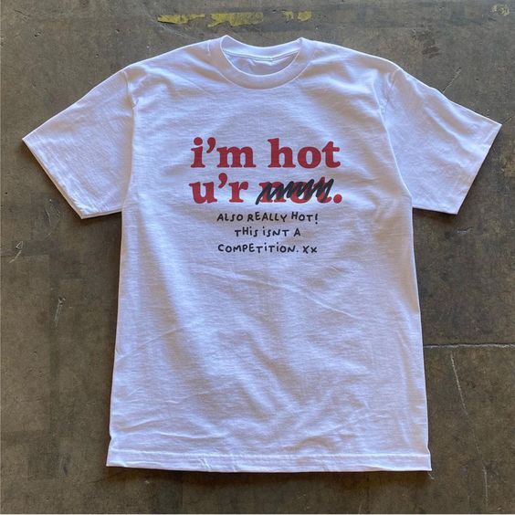 Im Hot Youre Not Tshirt