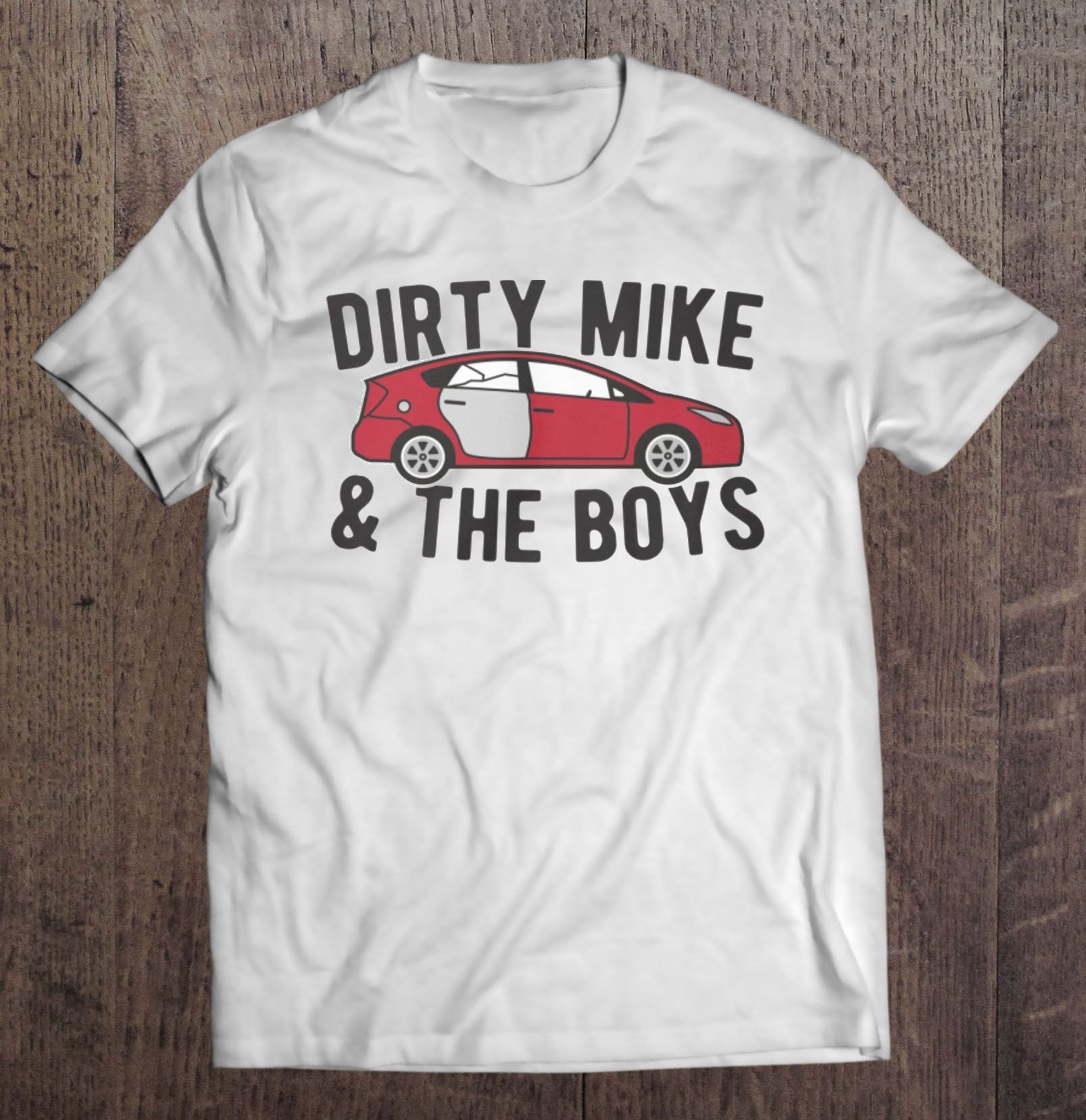 Image Result For Dirty Mike And The Shirt