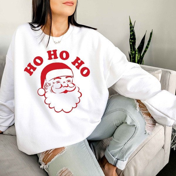 Funny Christmas Sweater Santa Sweatshirt Ho Ho Ho Sweatshirt Fun Holiday Sweater Unisex Christmas Xmas Outfit Gift Trendy Sweatshirt