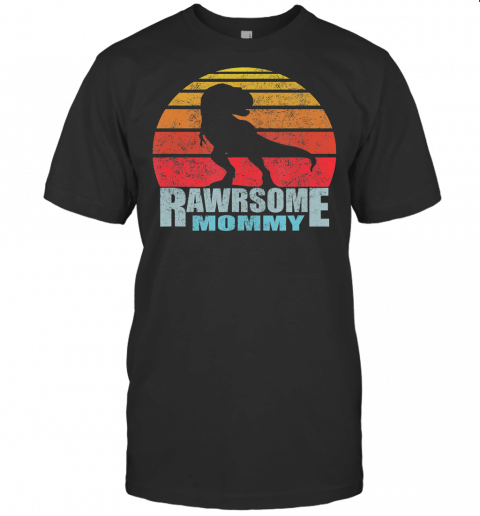 Awesome Rawrsome Mommy Rawr Dinosaur T Shirt