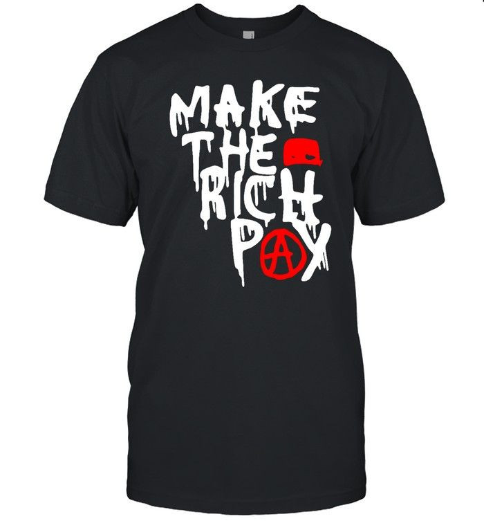 Make The Rich Pay Shirt